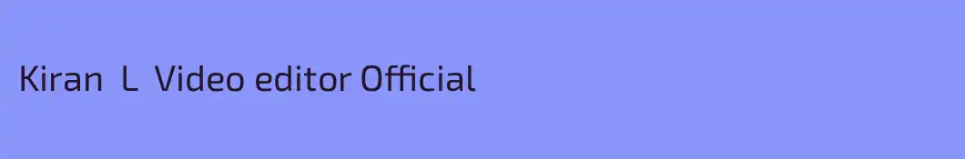 Kiran  L  Video editor Official